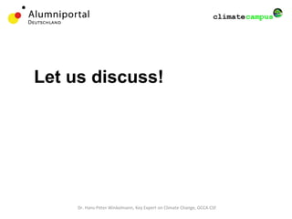 Dr. Hans-Peter Winkelmann, Key Expert on Climate Change, GCCA CSF
Let us discuss!
 