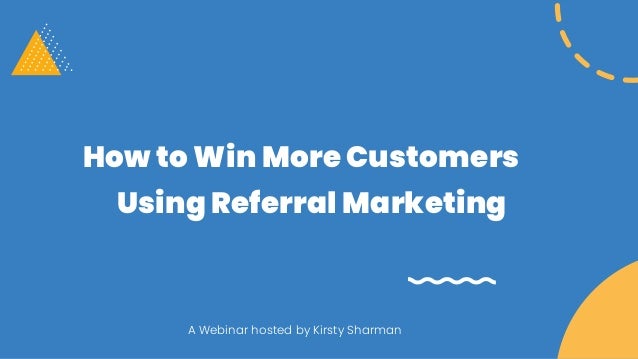 A Webinar hosted by Kirsty Sharman
How to Win More Customers
Using Referral Marketing 🚀
 