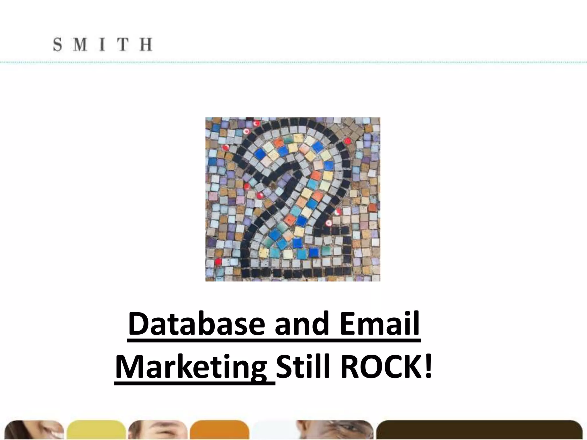 Database and Email
Marketing Still ROCK!
 