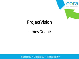 ProjectVision 
James Deane 
 