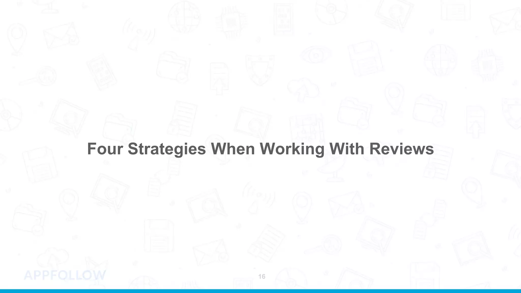 Four Strategies When Working With Reviews
16
 