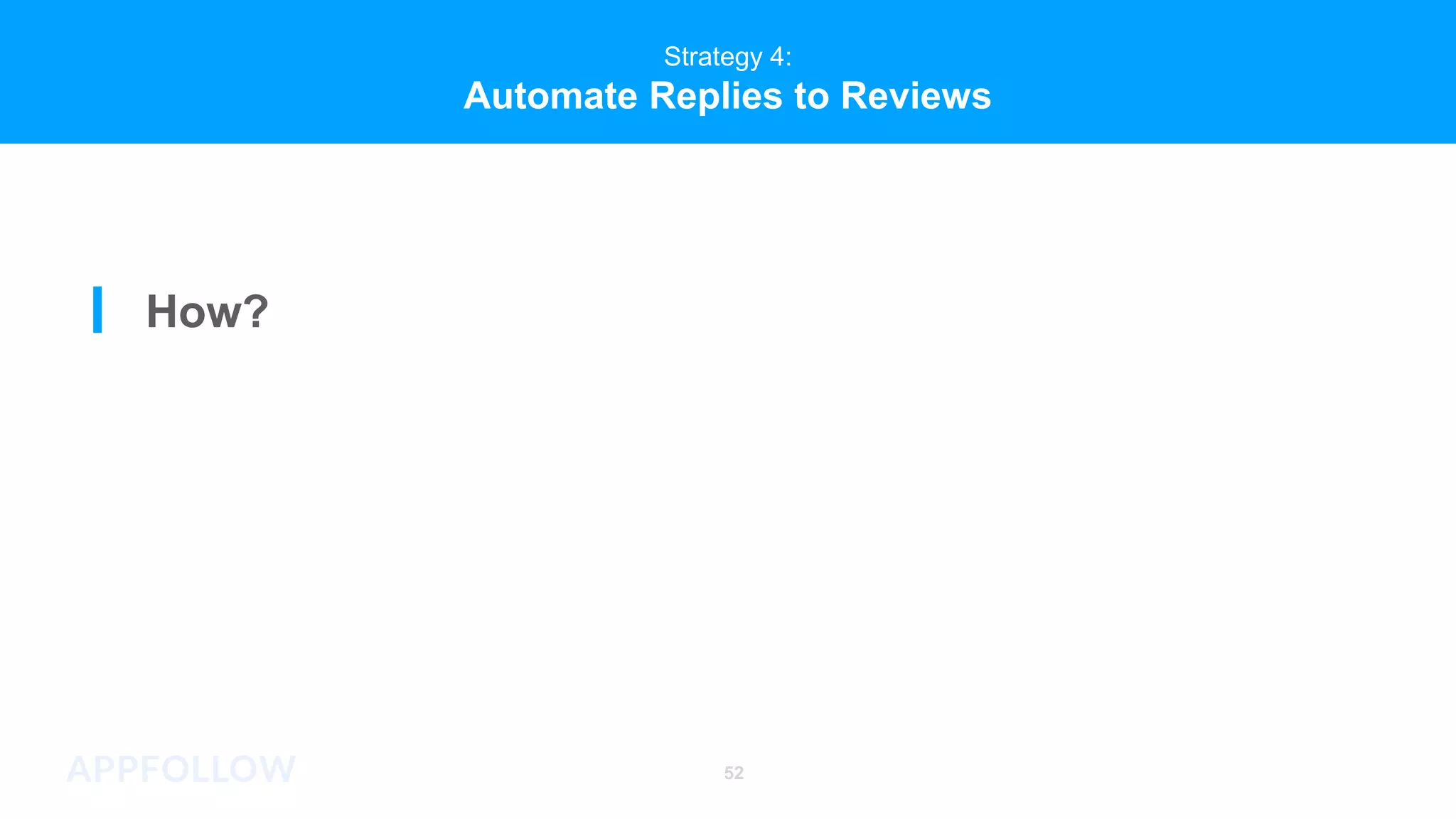 52
Strategy 4:
Automate Replies to Reviews
How?
 