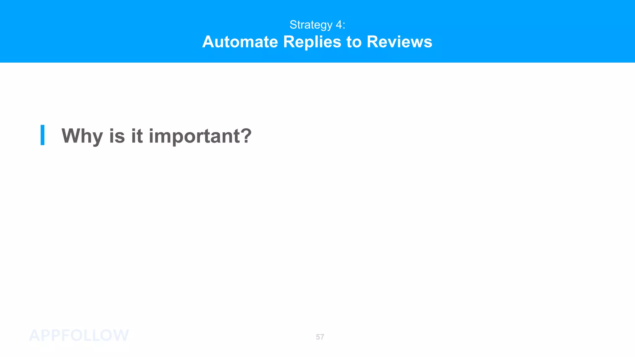57
Strategy 4:
Automate Replies to Reviews
Why is it important?
 