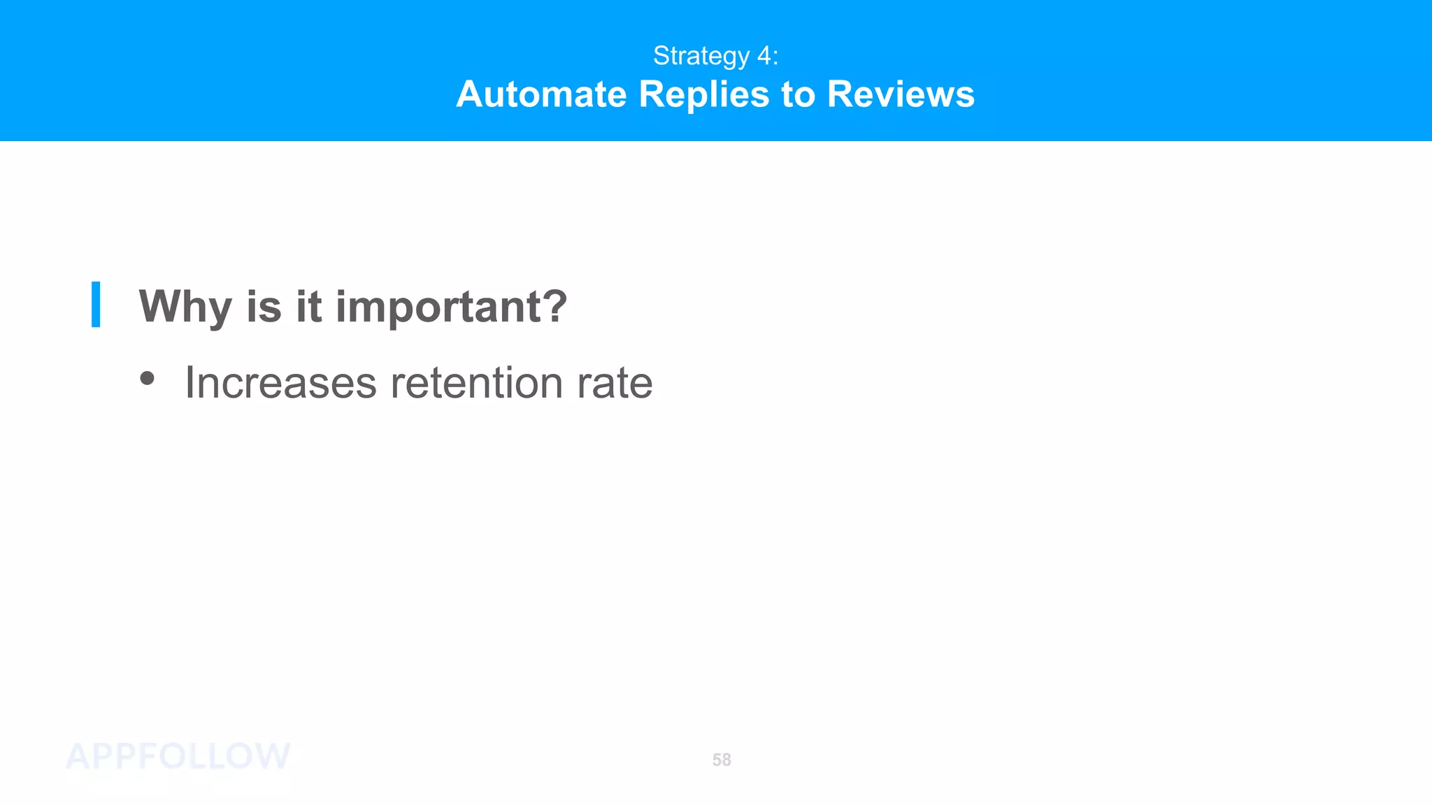 58
Strategy 4:
Automate Replies to Reviews
Why is it important?
• Increases retention rate
 
