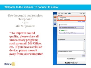 Welcome to the webinar. To connect to audio:
 