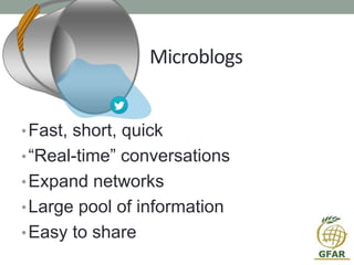 Microblogs
•Fast, short, quick
•“Real-time” conversations
•Expand networks
•Large pool of information
•Easy to share
 