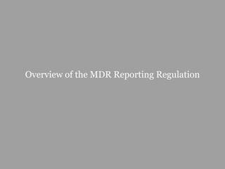 Overview of the MDR Reporting Regulation
 