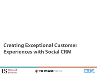 Creating Exceptional Customer
Experiences with Social CRM
 