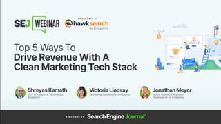 SEJ Title Card TBD:
Ecommerce: Top 5 ways to drive revenue
with a clean martech stack
 