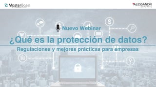 Nuevo Webinar
¿Qué es la protección de datos?
Regulaciones y mejores prácticas para empresas
 