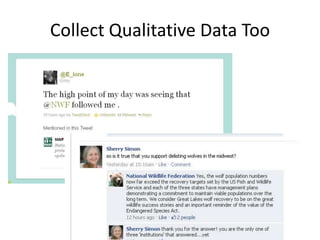 Collect Qualitative Data Too
 