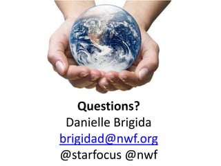 Questions?
 Danielle Brigida
brigidad@nwf.org
@starfocus @nwf
 