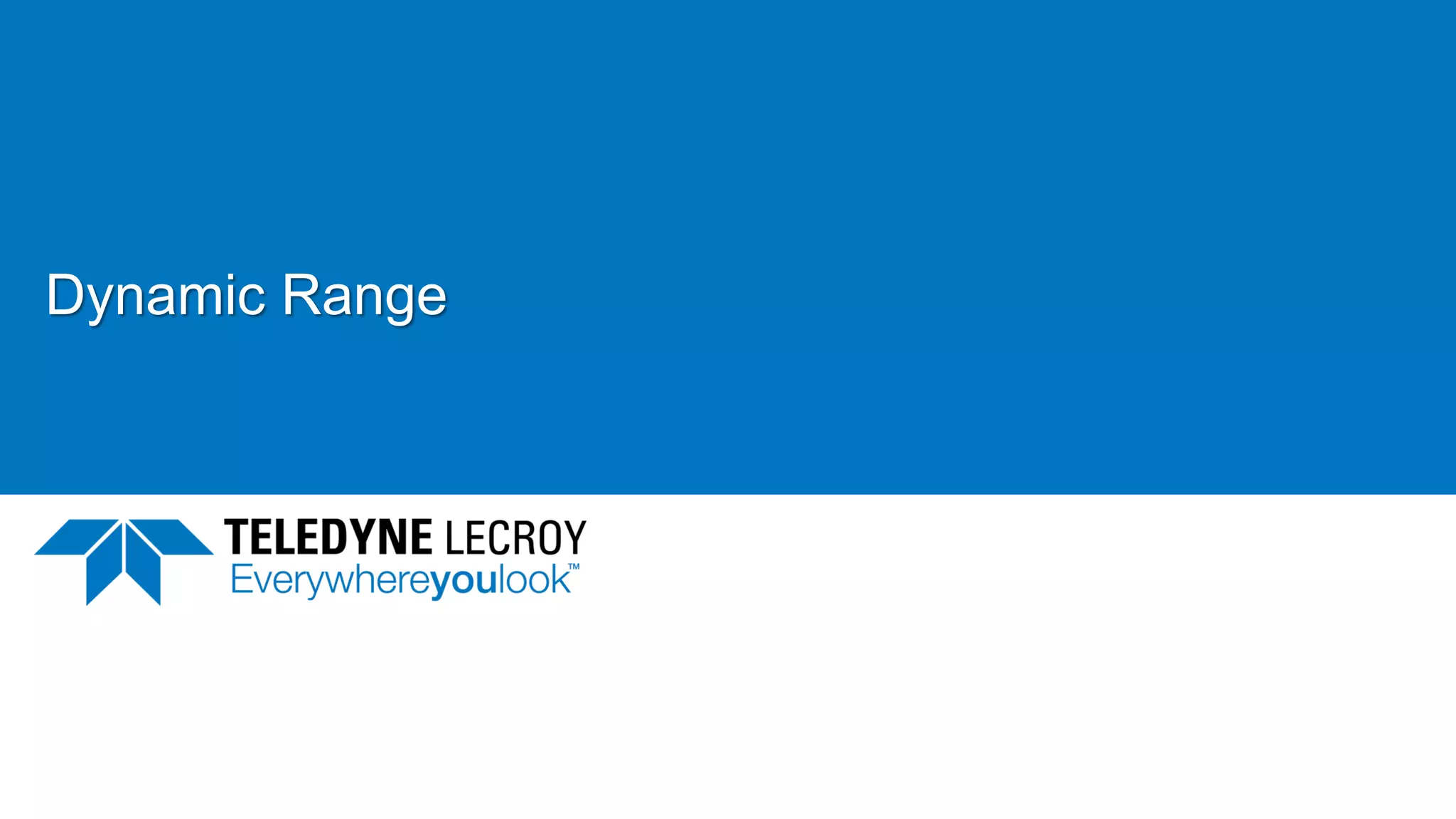 Dynamic Range
2/23/2017 42
 