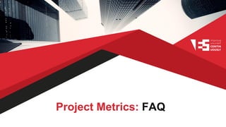 Project Metrics: FAQ
 