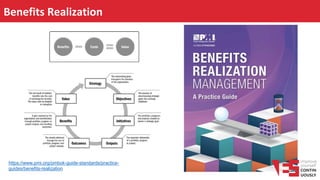 Benefits Realization
https://www.pmi.org/pmbok-guide-standards/practice-
guides/benefits-realization
 