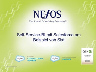 © Nefos GmbH
Self-Service-BI mit Salesforce am
Beispiel von Sixt
 