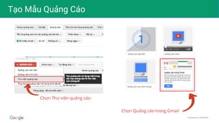 Proprietary & Confidential
Tạo Mẫu Quảng Cáo
Chọn Quảng cáo trong Gmail
Chọn Thư viện quảng cáo
 