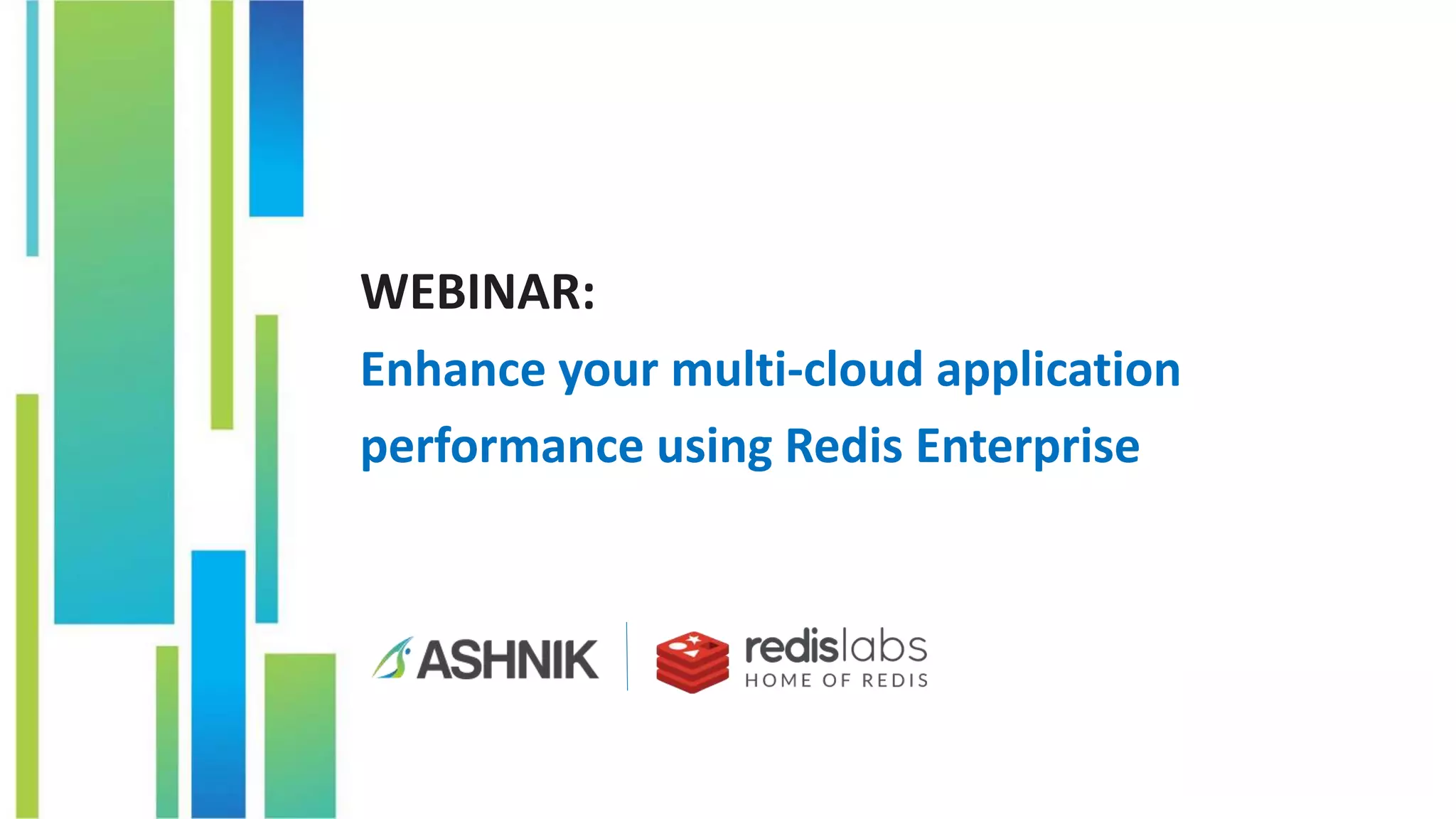 WEBINAR:
Enhance your multi-cloud application
performance using Redis Enterprise
