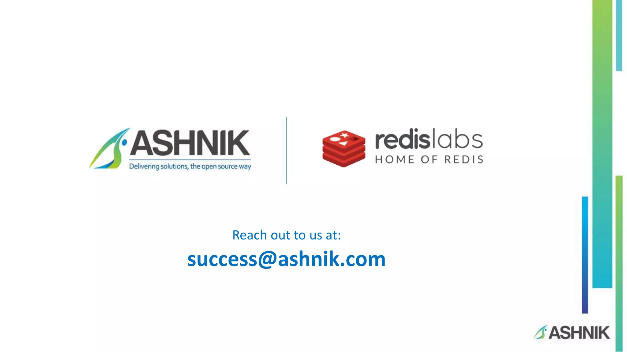 Reach out to us at:
success@ashnik.com