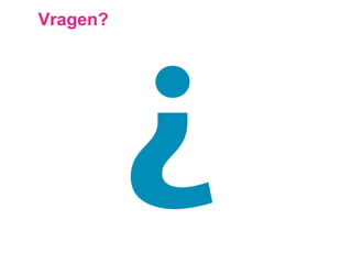 Vragen?
 