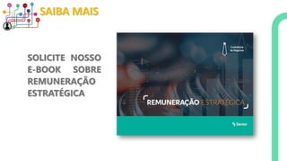 SAIBA MAIS
SOLICITE NOSSO
E-BOOK SOBRE
REMUNERAÇÃO
ESTRATÉGICA
 