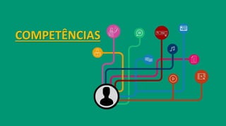 COMPETÊNCIAS
 