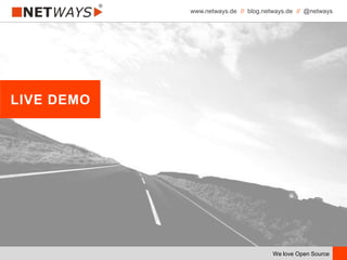 www.netways.de // blog.netways.de // @netways
We love Open Source
LIVE DEMO
 