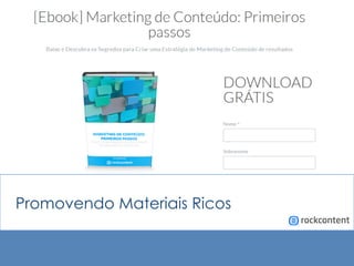 Promovendo Materiais Ricos
 
