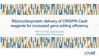 Ribonucleoprotein delivery of CRISPR-Cas9 reagents for increased gene ...