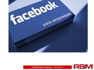 Facebook para empresas | Fidel Martín
 
