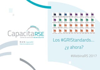 Los #GRIStandards… 
¿y ahora?
#WebinaRS 2017
 