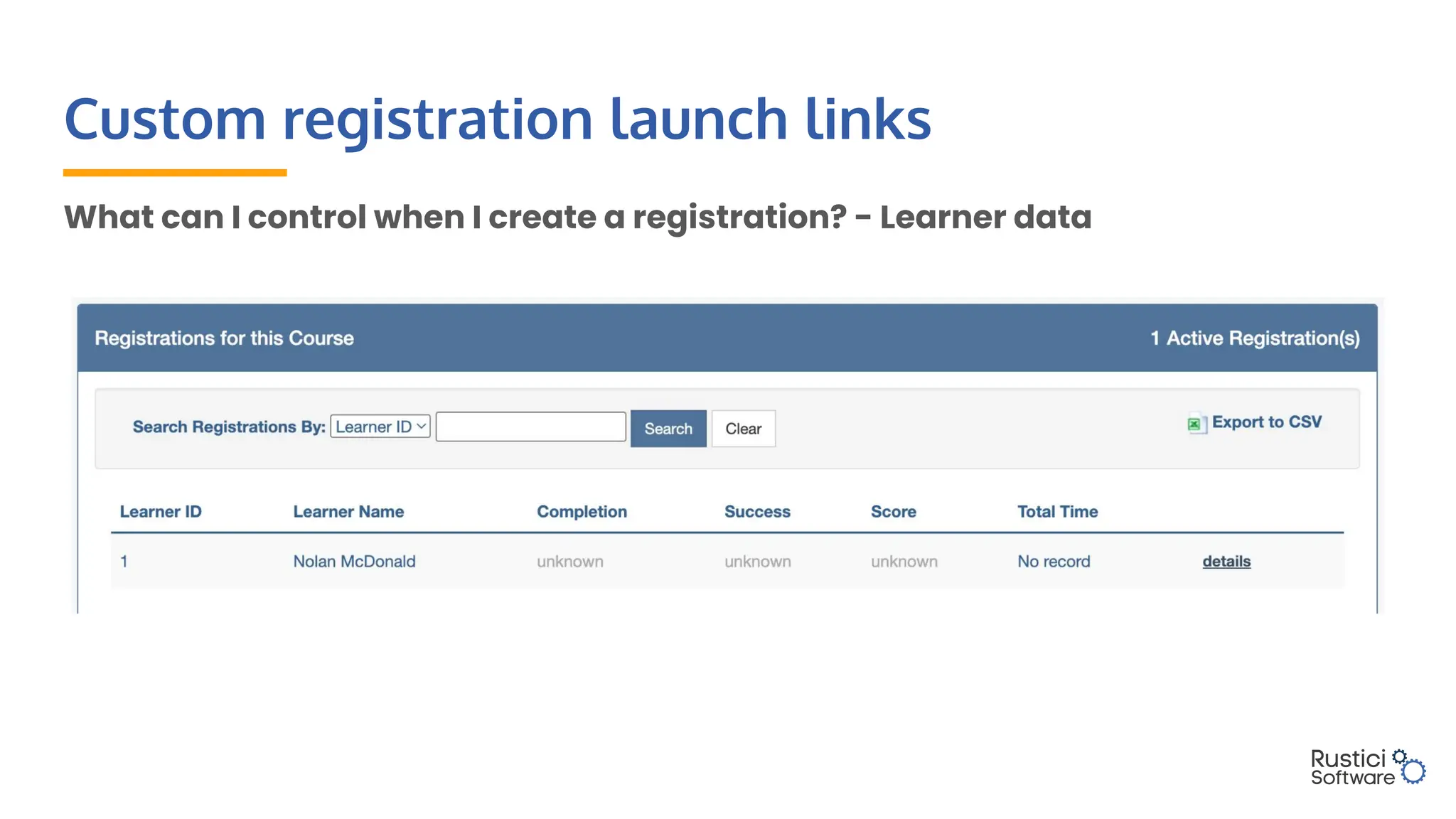 Custom registration launch links
What can I control when I create a registration? - Learner data
 