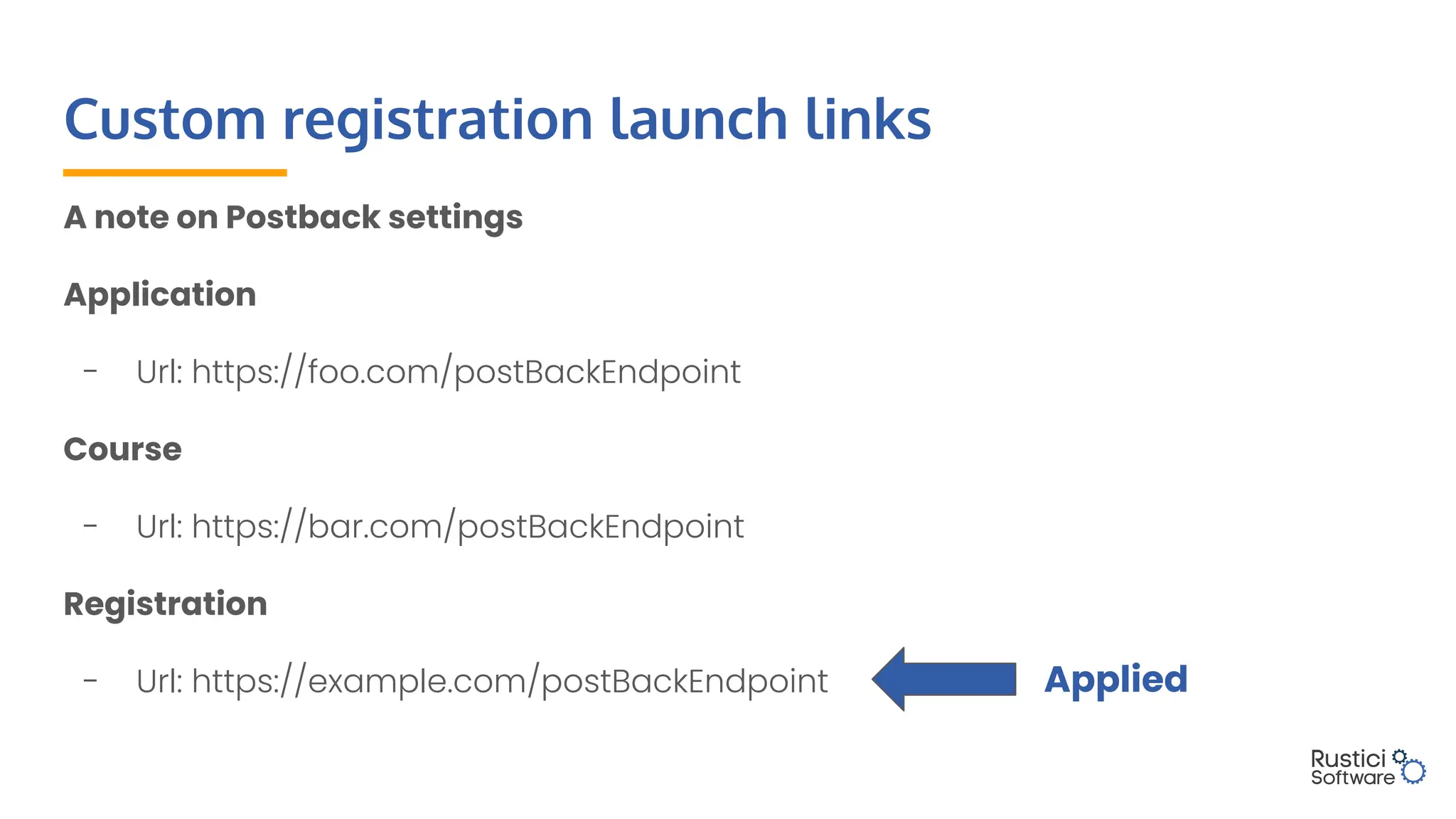 Custom registration launch links
A note on Postback settings
Application
- Url: https://foo.com/postBackEndpoint
Course
- Url: https://bar.com/postBackEndpoint
Registration
- Url: https://example.com/postBackEndpoint Applied
 