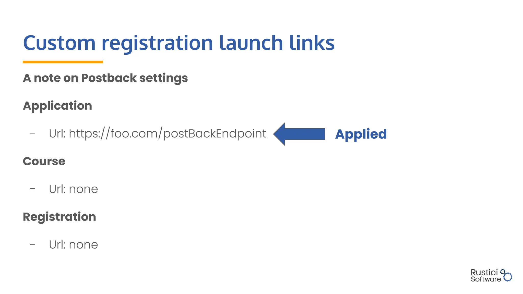 Custom registration launch links
A note on Postback settings
Application
- Url: https://foo.com/postBackEndpoint
Course
- Url: none
Registration
- Url: none
Applied
 