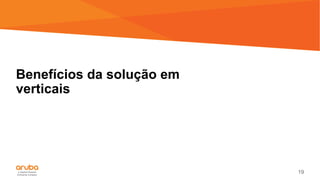 19
Benefícios da solução em
verticais
 