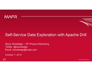 Self-Service Data Exploration with Apache Drill 
© 2014 MapR Techno©lo 2g0ie1s4 MapR Technologies 3 
 