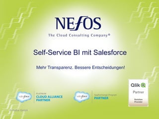 © Nefos GmbH 
Self-Service BI mit Salesforce 
Mehr Transparenz. Bessere Entscheidungen! 
 