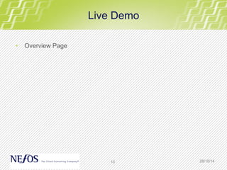 Live Demo 
13 
• Overview Page 
28/10/14 
 