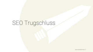 SEO Trugschluss
www.seonative.de | 7
 