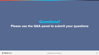 24
Conﬁdential do not distribute 24
Questions?
Please use the Q&A panel to submit your questions
 