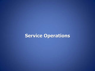 Service Operations
 