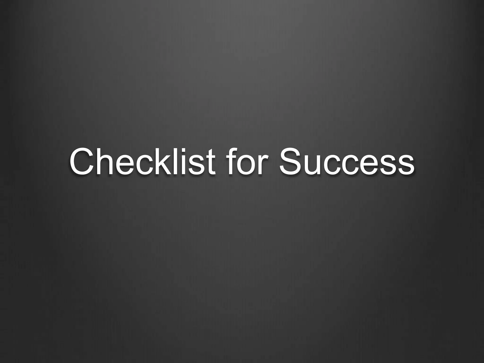 Checklist for Success
 