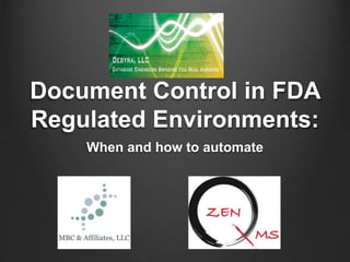 Document Control in FDA
Regulated Environments:
When and how to automate
 