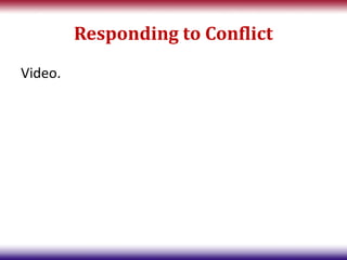 Responding to Conflict
Video.
 