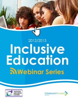 2012/2013


 Inclusive
Education
 Webinar Series
 