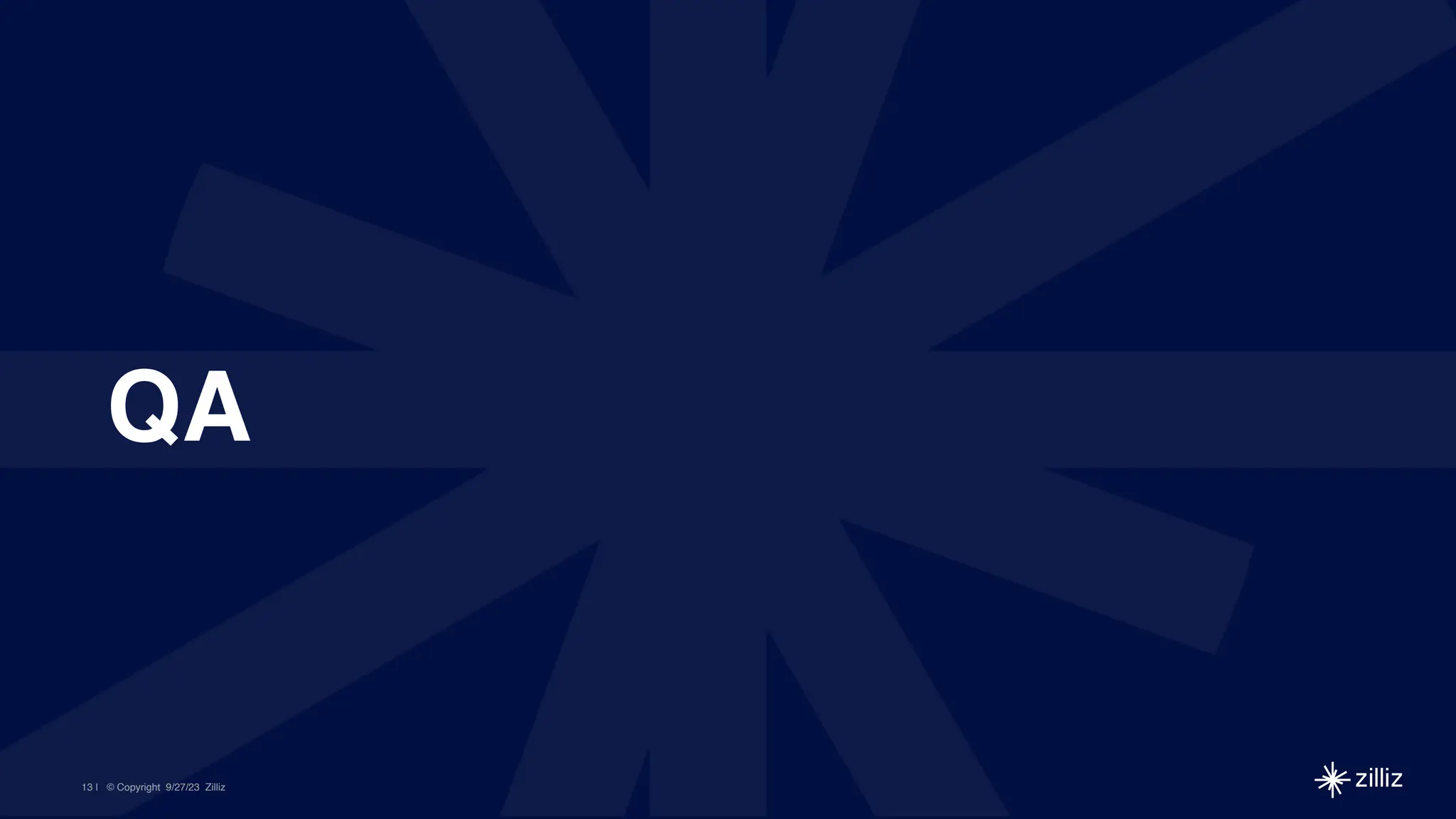 | © Copyright 9/27/23 Zilliz
13
QA
 