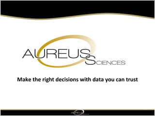 Make the right decisions with data you can trust 