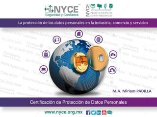 La protección de los datos personales en la industria, comercio y servicios
M.A. Miriam PADILLA
 