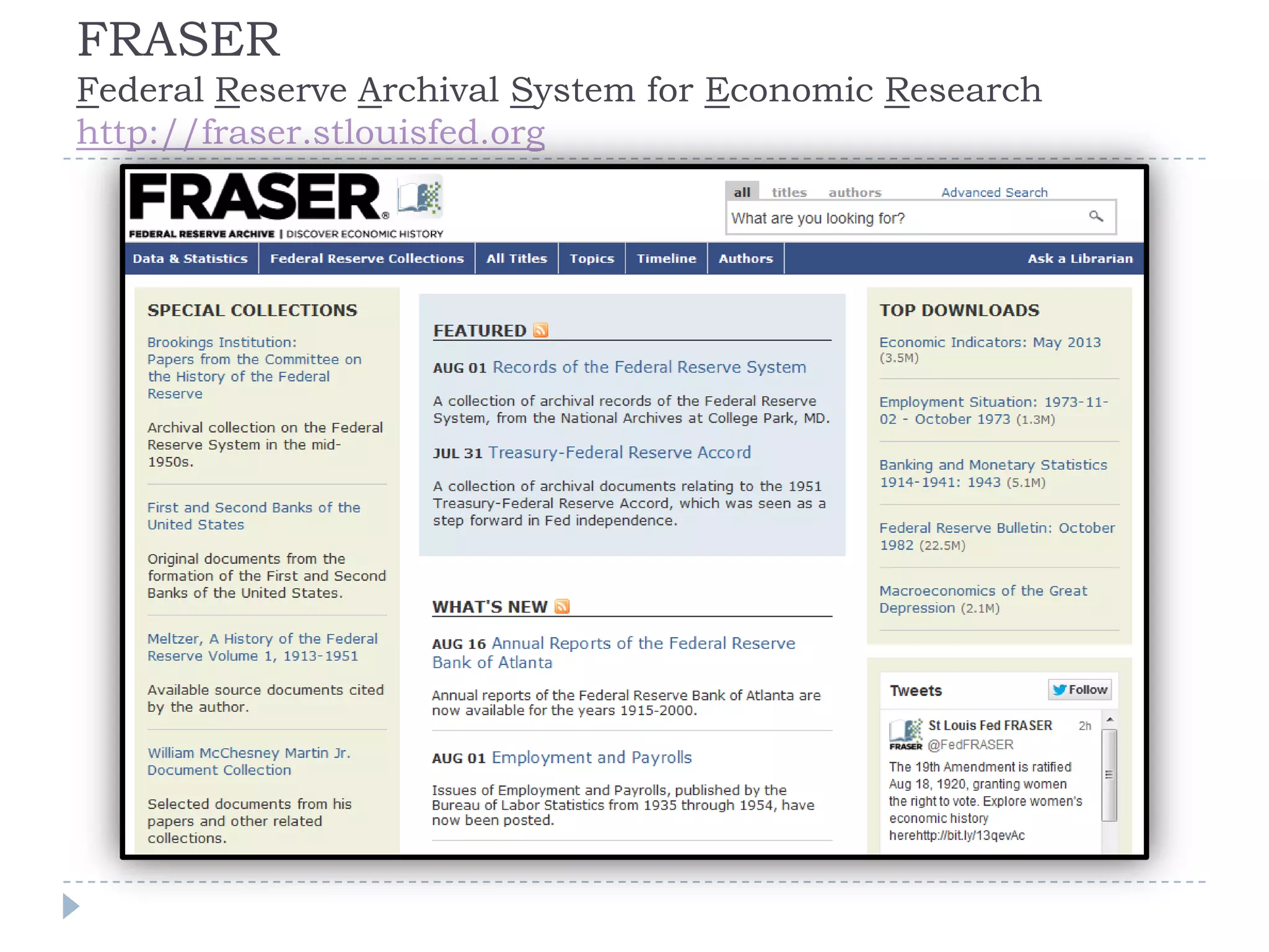 FRASER
Federal Reserve Archival System for Economic Research
http://fraser.stlouisfed.org
 
