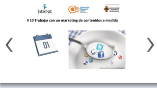 # 10 Trabajar con un marketing de contenidos a medida
 